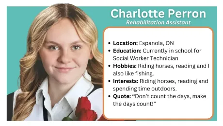 Located Northern Ontario communities: Sault Ste. Marie, Greater Sudbury and Espanola, Manitoulin Island. Rehabilitation Assistants
What We Do
Works under the direction of Regulated Health Care Professionals (RHCP) (eg. Speech Language Pathologist, Occupational Therapist, Physio Therapist, Social Worker, Psychiatrist, etc.)
Delivers goals of the RHCP’s within natural contexts (home, school, work, community) 
Aims at reducing the impact of impairments, promoting independence and improving well-being
Tasks may include personal and domestic activities of daily living, leisure/school/work integration, coaching, mentoring and training
Tasks may also include mentoring, training and modelling for parents/caregivers/schools
Sparks the client's best life!
How We Help
RA's are consistent, steady rehabilitation support in the youth’s daily life in all environments (home, school, community). 
The RA is available to the youth wherever the youth requires support and is able to complete transitions from one environment to another seamlessly (e.g. home to school).
RA's are also able to support the family/care providers by modelling strategies for success. They integrate all of the RHCP’s goals into functional activities allowing for better carryover and generalization within the youth’s life. This allows for greater success with activities of daily living, leisure and school/work, decreasing the impact of impairments, promoting independence and improving general well-being.