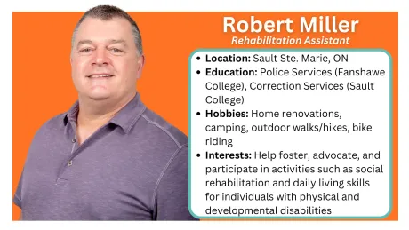 Located Northern Ontario communities: Sault Ste. Marie, Greater Sudbury and Espanola, Manitoulin Island. Rehabilitation Assistants
What We Do
Works under the direction of Regulated Health Care Professionals (RHCP) (eg. Speech Language Pathologist, Occupational Therapist, Physio Therapist, Social Worker, Psychiatrist, etc.)
Delivers goals of the RHCP’s within natural contexts (home, school, work, community) 
Aims at reducing the impact of impairments, promoting independence and improving well-being
Tasks may include personal and domestic activities of daily living, leisure/school/work integration, coaching, mentoring and training
Tasks may also include mentoring, training and modelling for parents/caregivers/schools
Sparks the client's best life!
How We Help
RA's are consistent, steady rehabilitation support in the youth’s daily life in all environments (home, school, community). 
The RA is available to the youth wherever the youth requires support and is able to complete transitions from one environment to another seamlessly (e.g. home to school).
RA's are also able to support the family/care providers by modelling strategies for success. They integrate all of the RHCP’s goals into functional activities allowing for better carryover and generalization within the youth’s life. This allows for greater success with activities of daily living, leisure and school/work, decreasing the impact of impairments, promoting independence and improving general well-being.