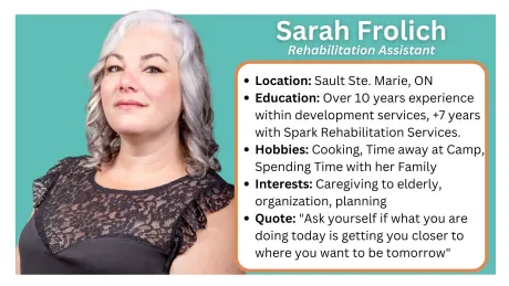 Located Northern Ontario communities: Sault Ste. Marie, Greater Sudbury and Espanola, Manitoulin Island. Rehabilitation Assistants
What We Do
Works under the direction of Regulated Health Care Professionals (RHCP) (eg. Speech Language Pathologist, Occupational Therapist, Physio Therapist, Social Worker, Psychiatrist, etc.)
Delivers goals of the RHCP’s within natural contexts (home, school, work, community) 
Aims at reducing the impact of impairments, promoting independence and improving well-being
Tasks may include personal and domestic activities of daily living, leisure/school/work integration, coaching, mentoring and training
Tasks may also include mentoring, training and modelling for parents/caregivers/schools
Sparks the client's best life!
How We Help
RA's are consistent, steady rehabilitation support in the youth’s daily life in all environments (home, school, community). 
The RA is available to the youth wherever the youth requires support and is able to complete transitions from one environment to another seamlessly (e.g. home to school).
RA's are also able to support the family/care providers by modelling strategies for success. They integrate all of the RHCP’s goals into functional activities allowing for better carryover and generalization within the youth’s life. This allows for greater success with activities of daily living, leisure and school/work, decreasing the impact of impairments, promoting independence and improving general well-being.