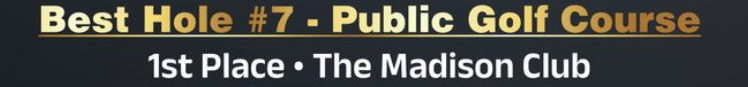 Text reading "Best Hole #7 - Public Golf Course" in gold, with "1st Place • The Madison Club" below in white.