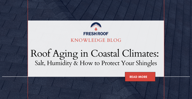 Roof Aging in Coastal Climates: Salt, Humidity & How to Protect Your Shingles