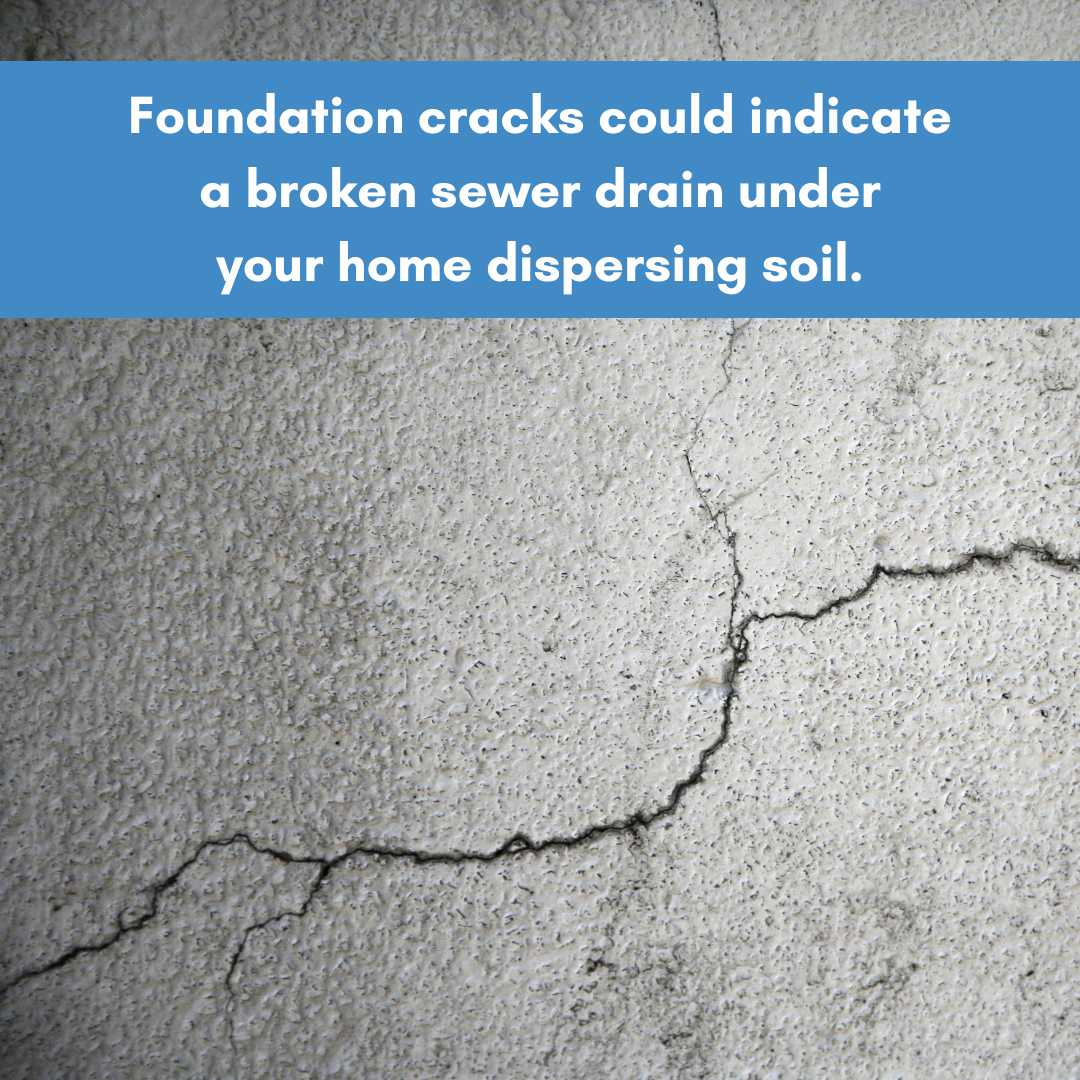 Foundation cracks could indicate a broken sewer drain under your home dispersing soil