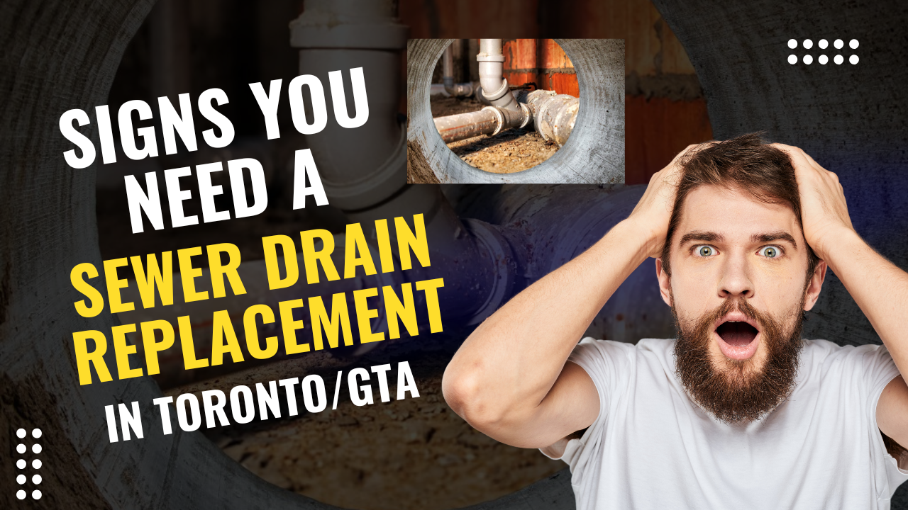 Signs You Need a Sewer Drain Replacement in Toronto & GTA