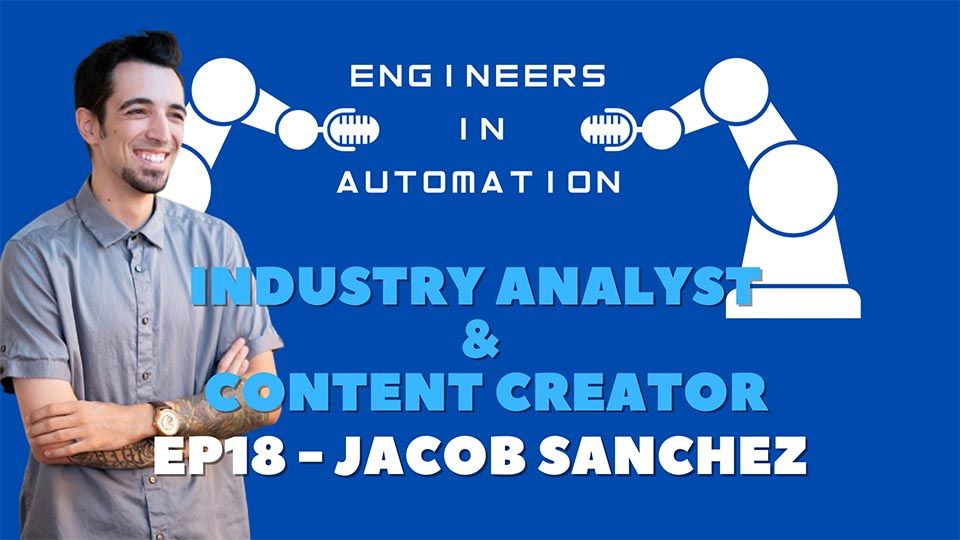 Engineers in Automation – Jacob Sanchez| Episode 18