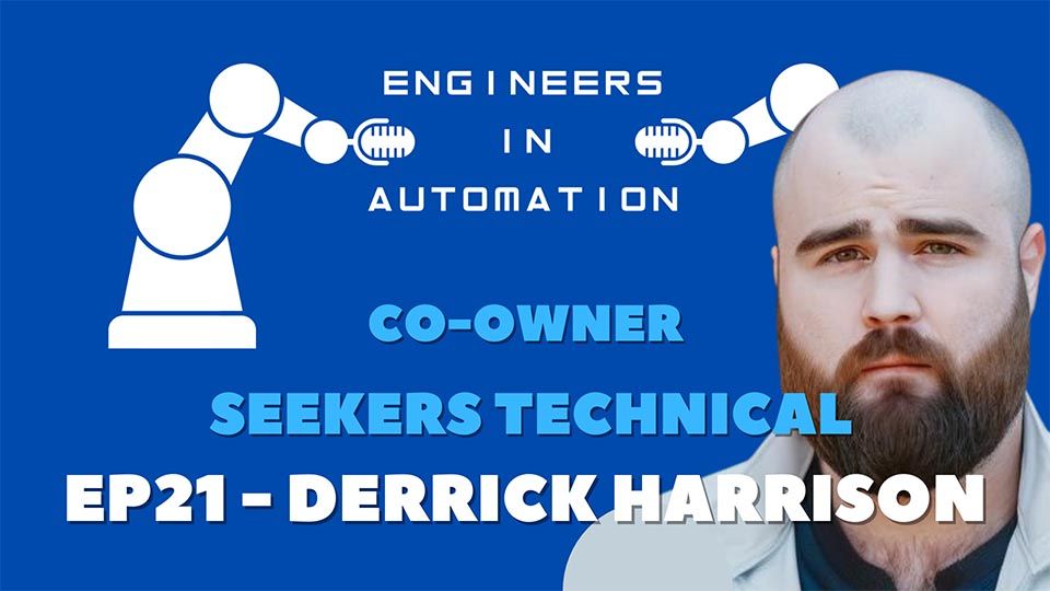 Engineers in Automation – Derrick Harrison| Episode 21