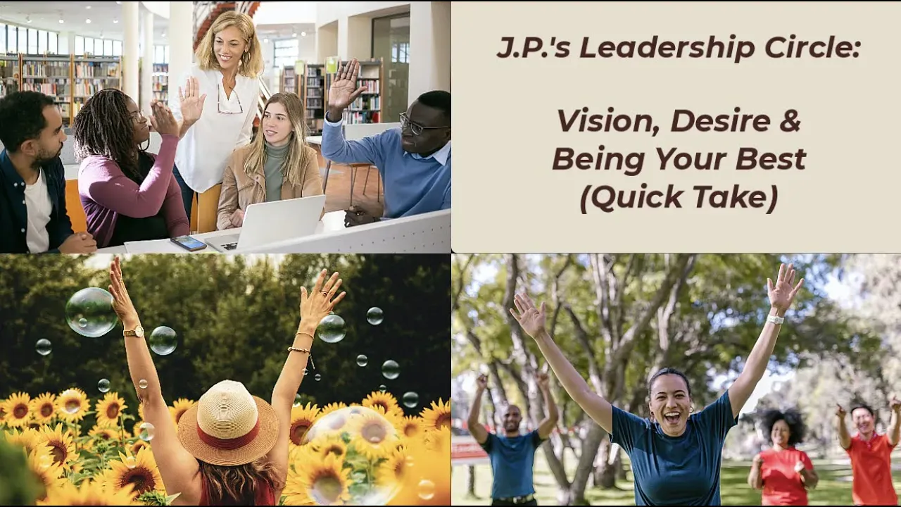 J.P.'s Leadership Circle graphic. Text: Vision, Desire & Being Your Best. Images: people, bubbles, sunflowers, and exercise.