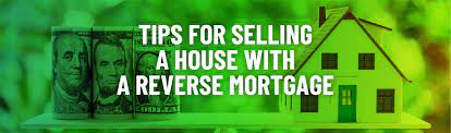 Tips for selling a house with a reverse mortgage collage