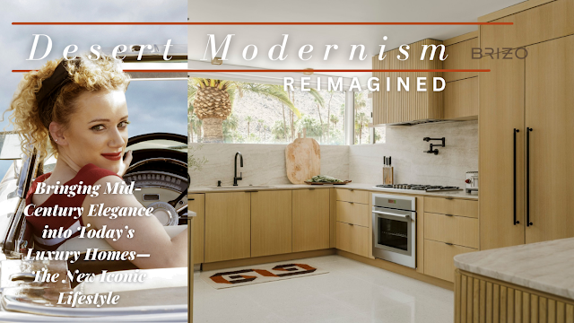 Desert Modernism Reimagined: The New Iconic Lifestyle in Kitchen & Bath Design