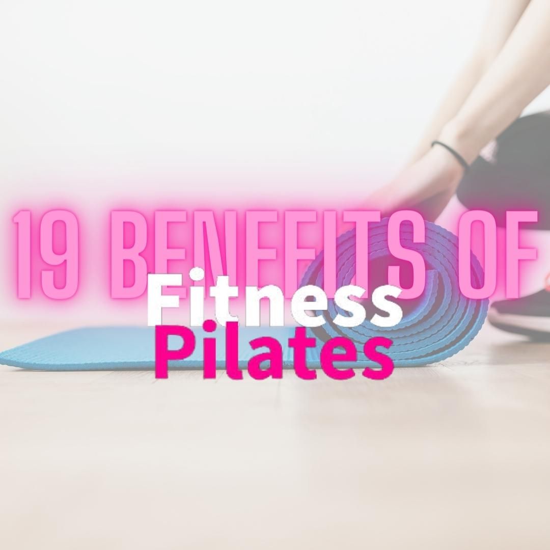 Read about 19 benefits of Fitness Pilates ...