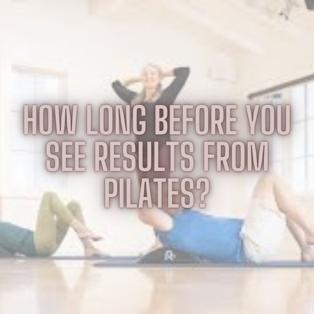 How log before you see results from Pilates?