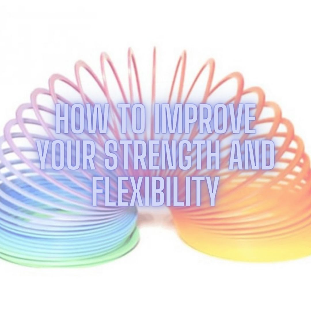 How to improve your strength and flexibility