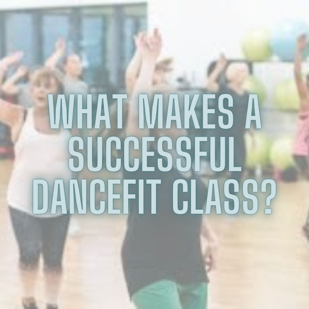 What Makes a Successful DanceFIT Class? Instructor and Participant Insights