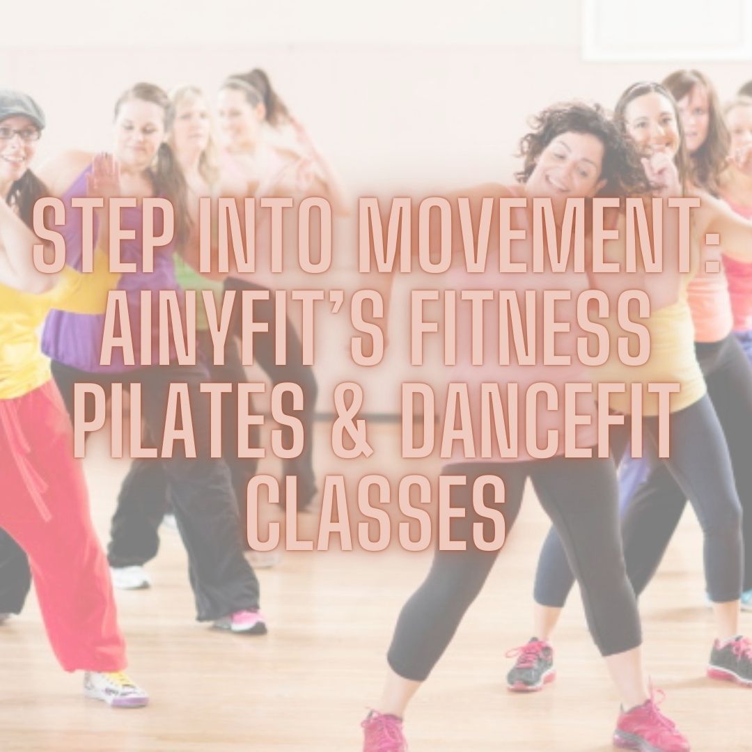 Step into movement: AinyFit's Fitness PILATES and DanceFIT classes.