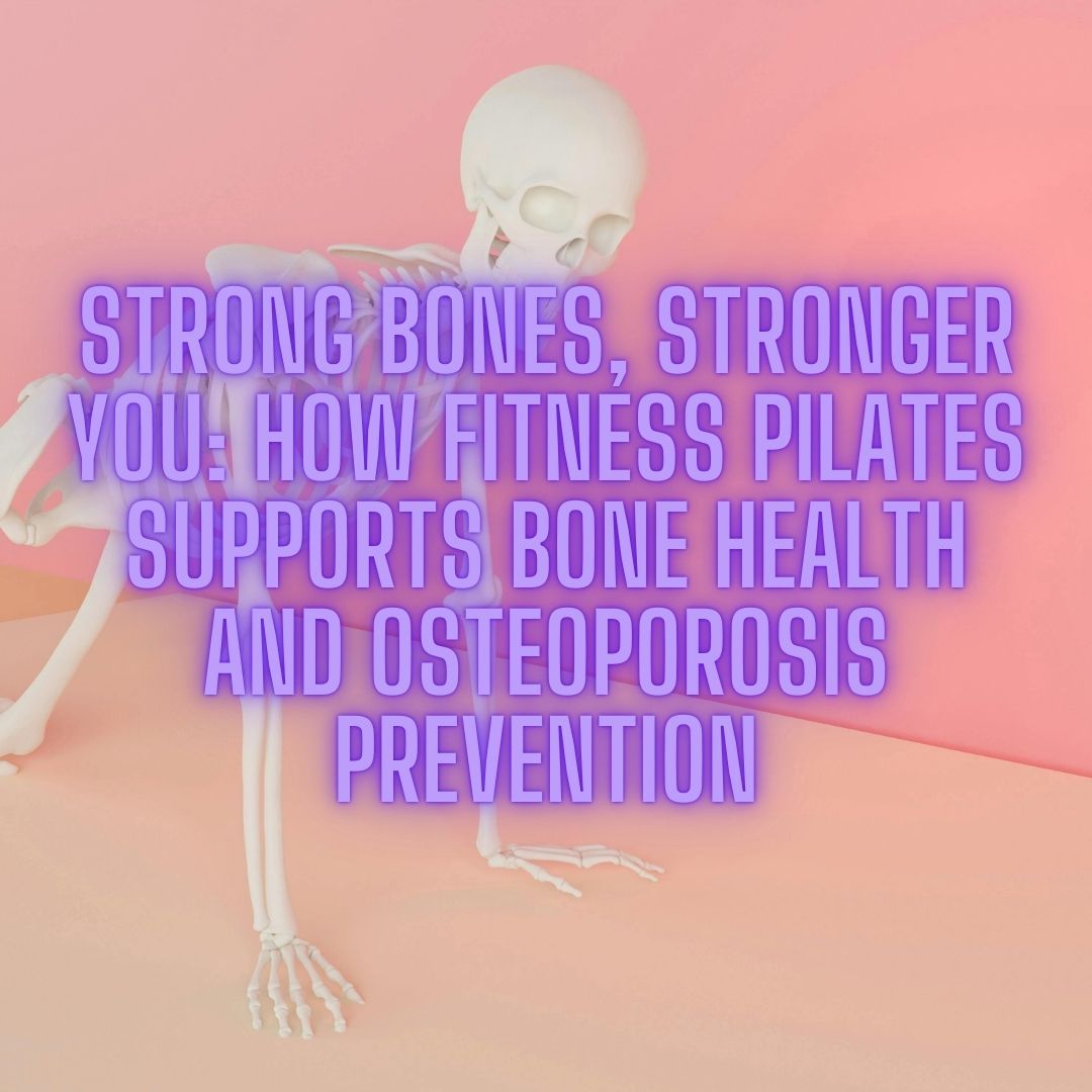 Click image to find the best Fitness Pilates class with AinyFit to help your bones become healthier and stronger Strong Bones, Stronger You: How Fitness Pilates Supports Bone Health and Osteoporosis Prevention