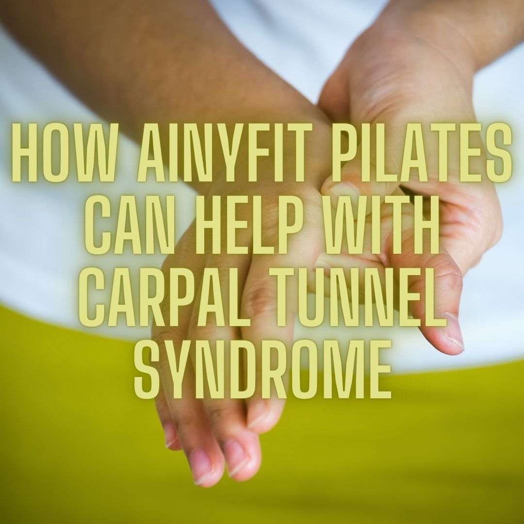 Pilates for Carpal Tunnel Syndrome | AinyFit Fitness Classes