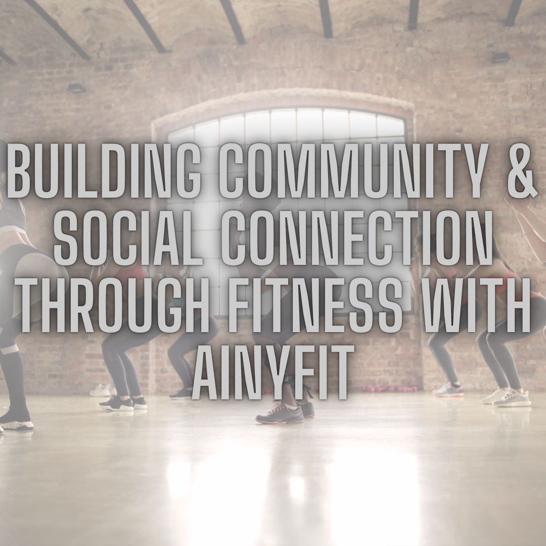 Building Community & Social Connection Through Fitness with AinyFit