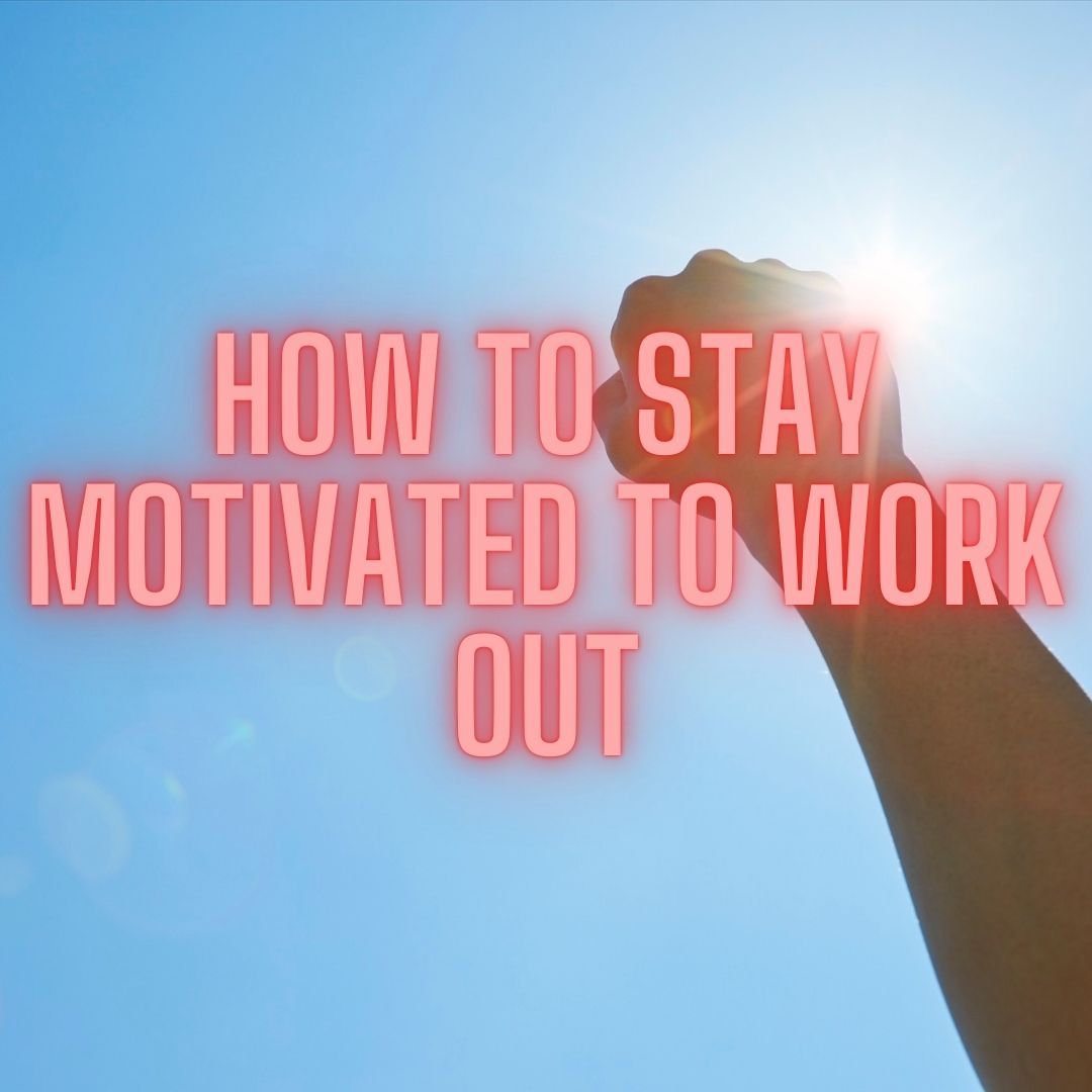 Read blog to find out how to stay motivated to work out - and actually enjoy it!