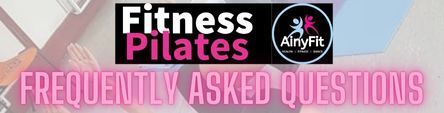 Fitness PILATES Frequently Asked Questions