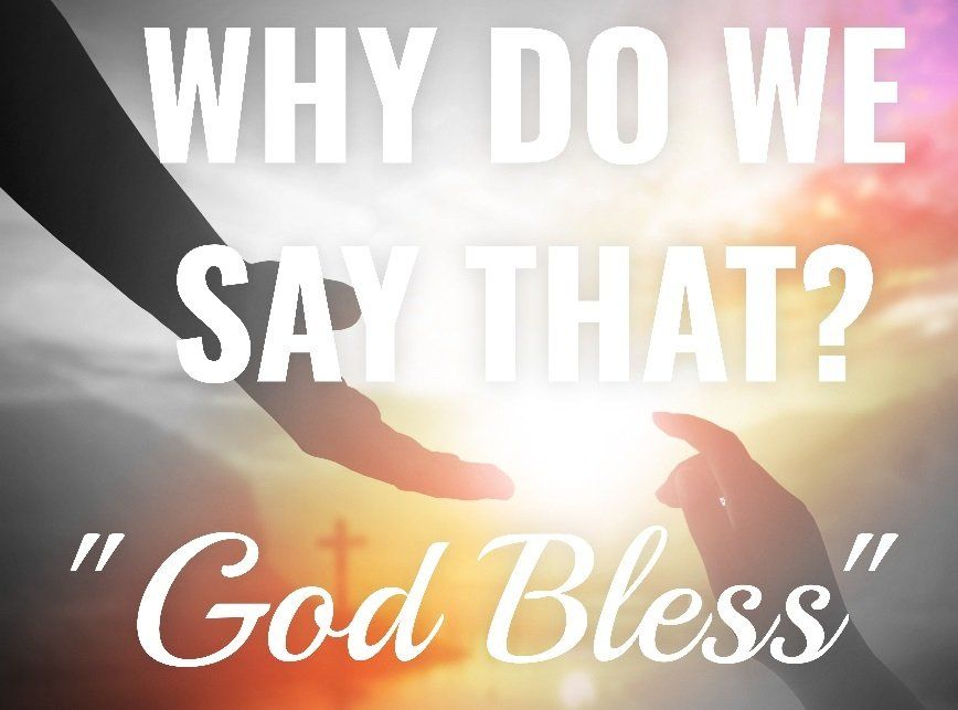 why-do-we-say-that-god-bless