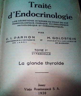 IASI, Romania --  In 1909,  a Romanian neuropsychiatrist, endocrinologist  Dr. Constantin Ion Parhon, MD,    co-authored with Dr. Moise Goldstein, MD,  a book on endocrinology, Secrețiile Interne (