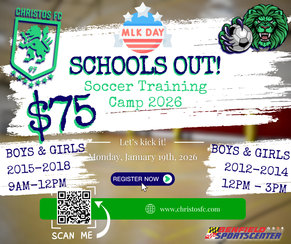 Soccer camp ad: Christos FC, MLK Day, Schools Out! Training camp, $75. Boys & girls 2015-2018 (9am-12pm) & 2012-2014 (12pm-3pm), January 19, 2026.