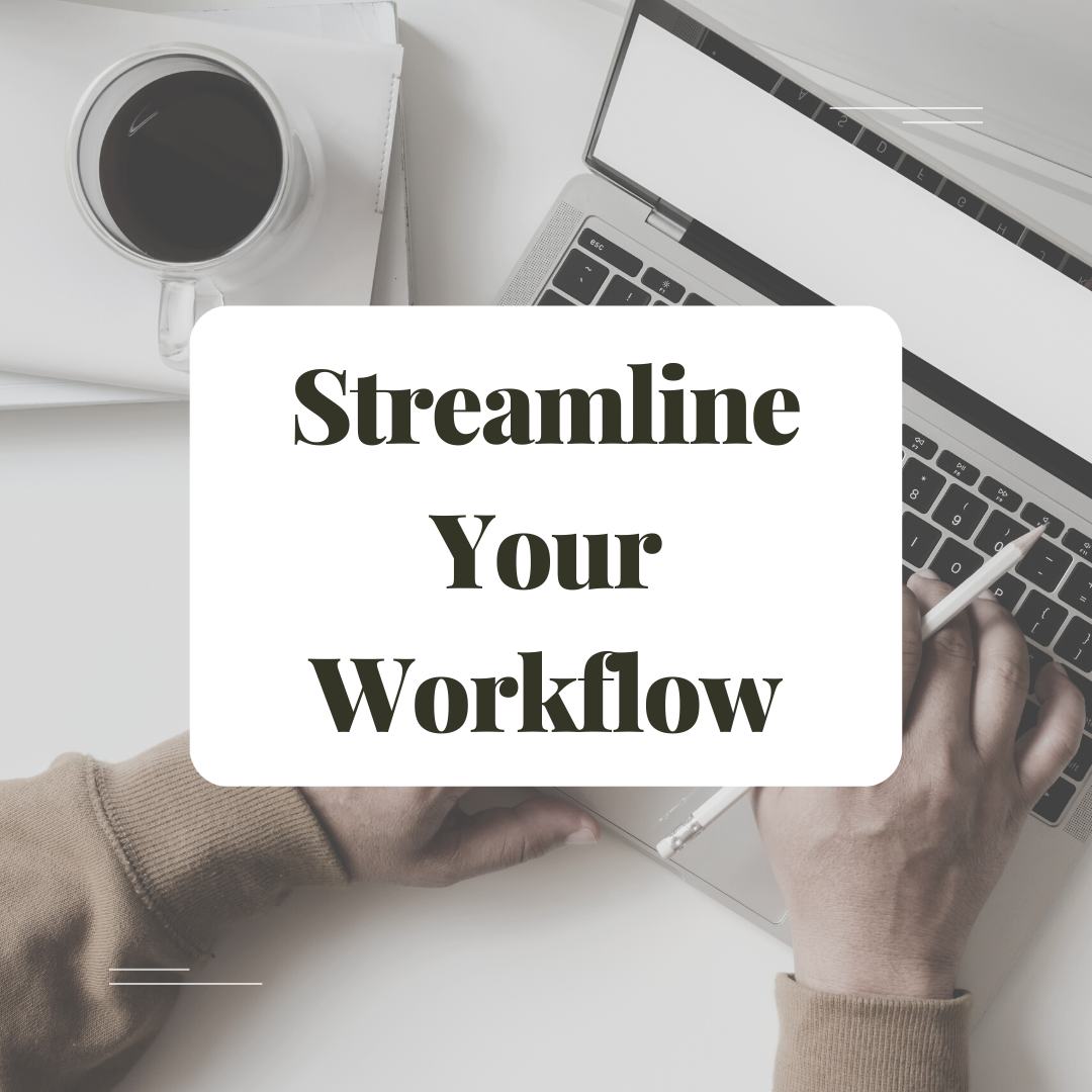 Streamline Your Workflow