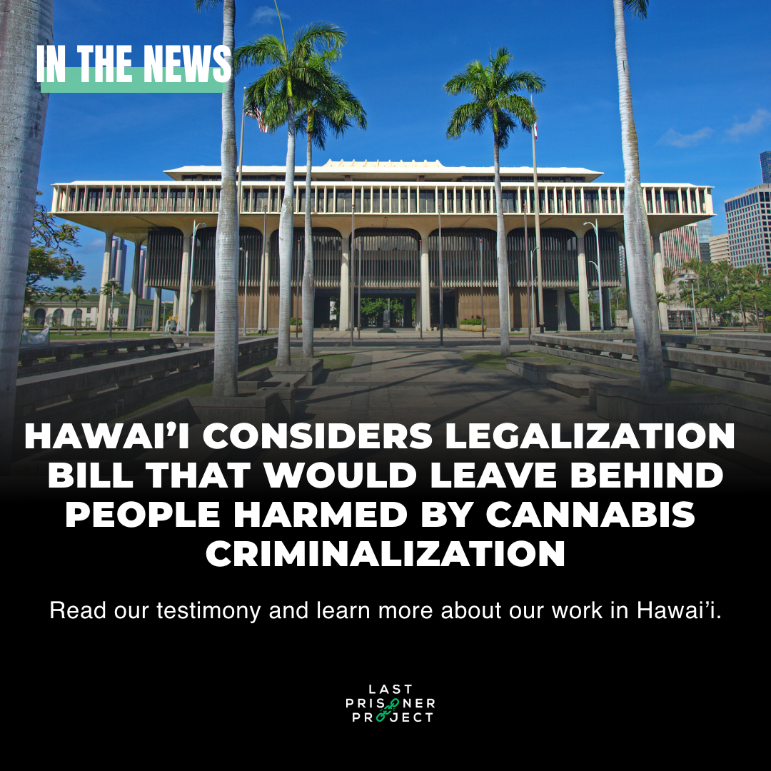 LPP Asks Hawai’i to Prioritize Retroactive Relief for Those Criminalized for Cannabis If Seeking to Legalize
