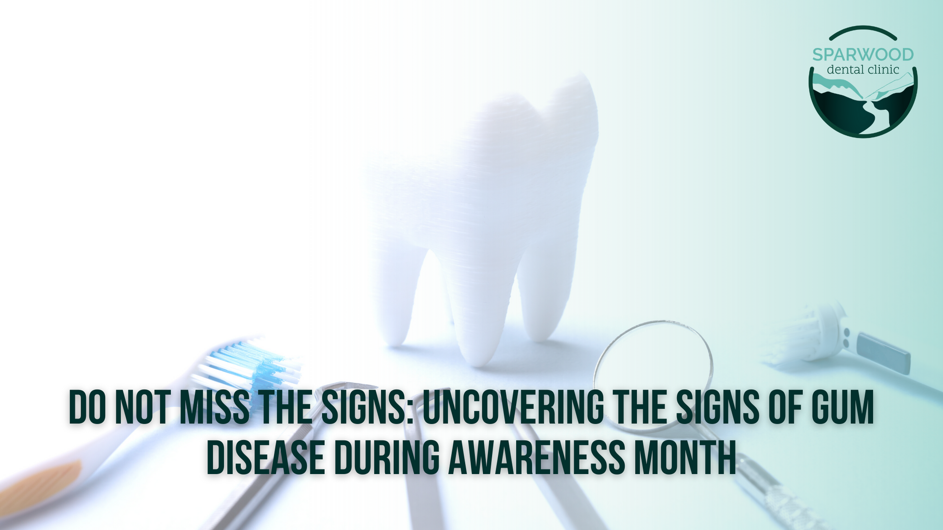 do not miss the signs uncovering the signs of gum disease during awareness month