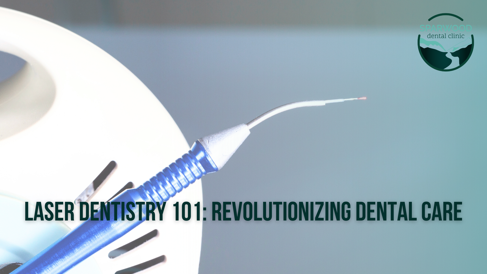 A picture of a laser dentistry 101 revolutionizing dental care