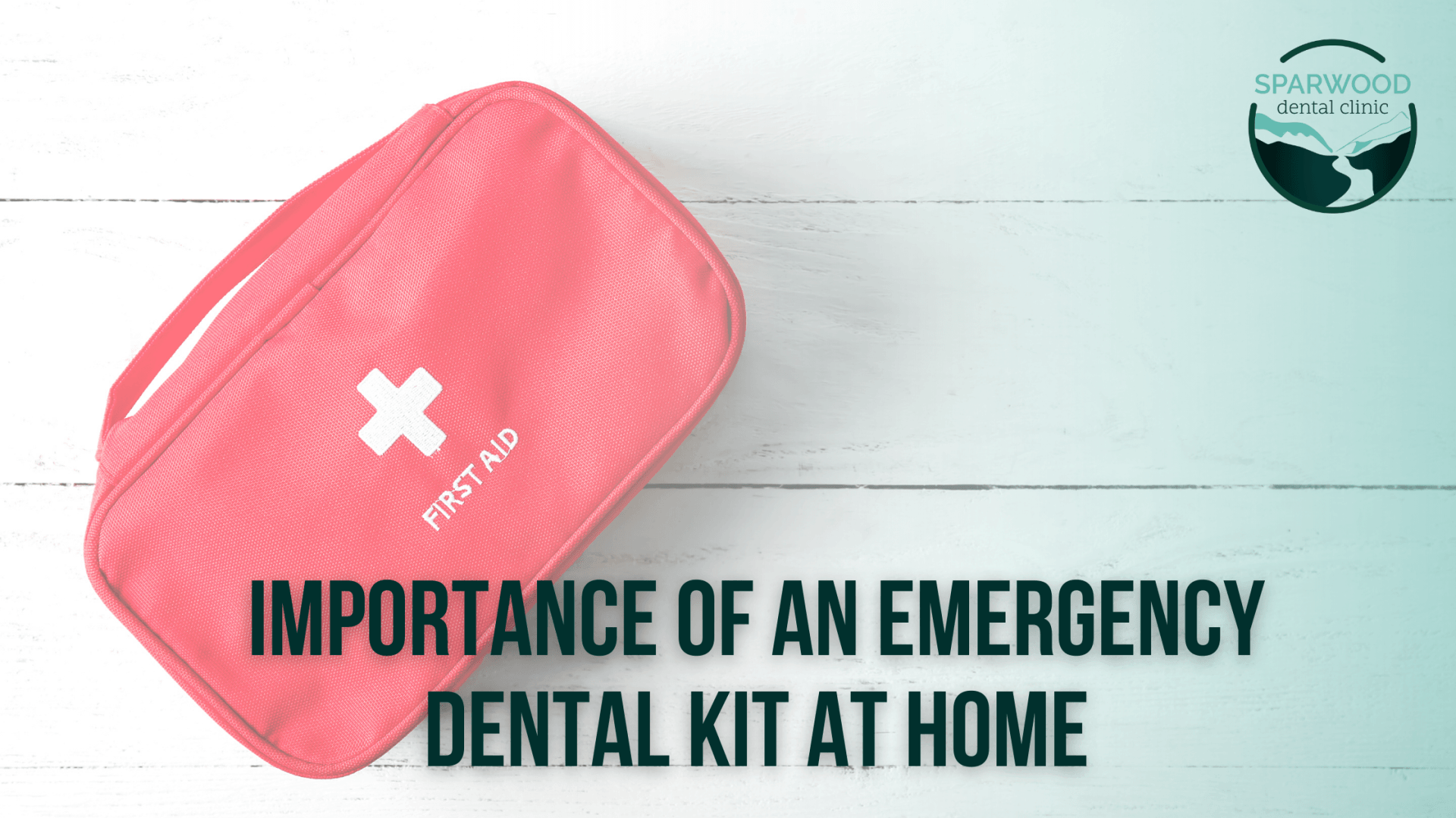 Importance Of An Emergency Dental Kit At Home