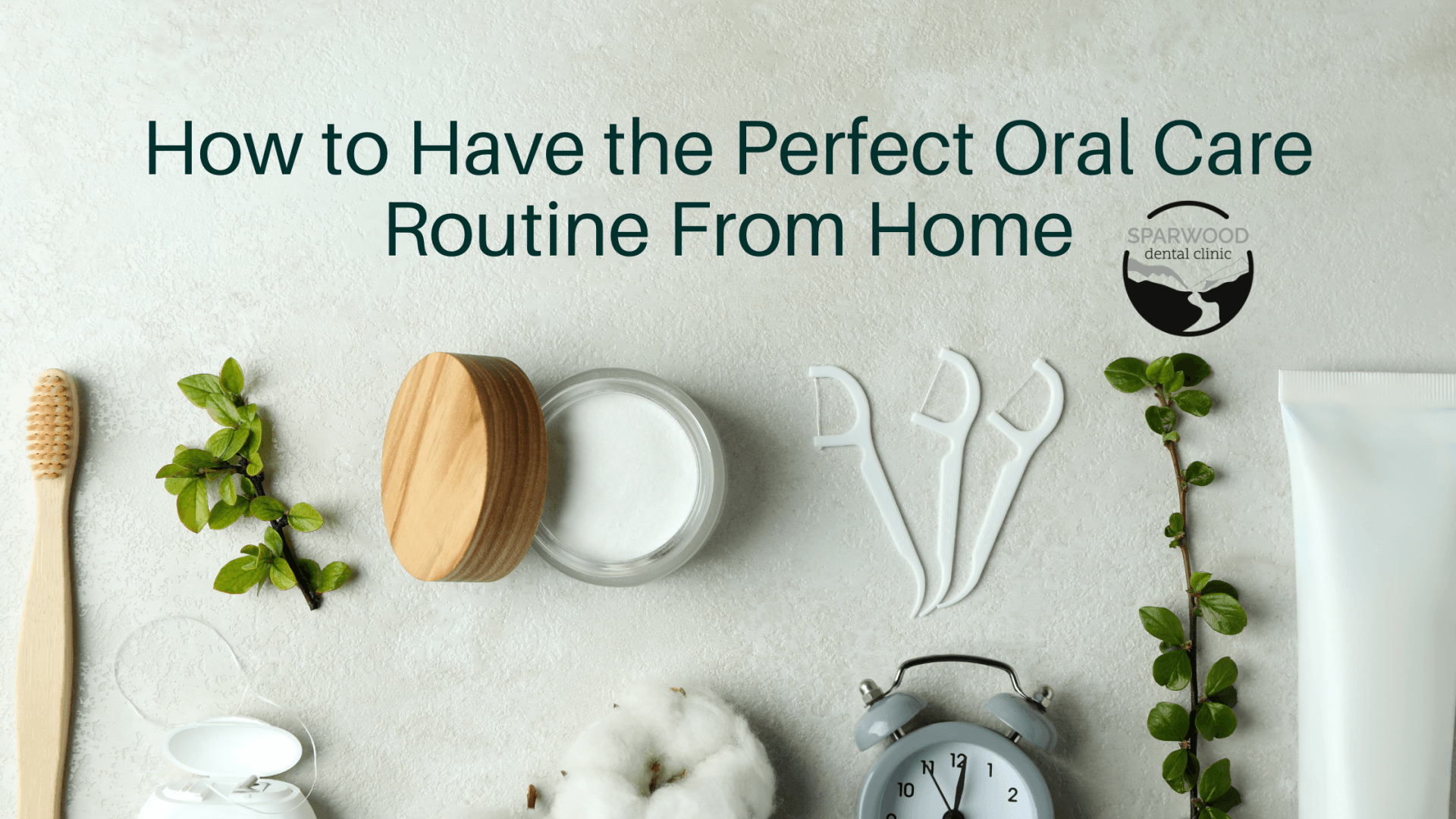 How to Have the Perfect Oral Care Routine From Home