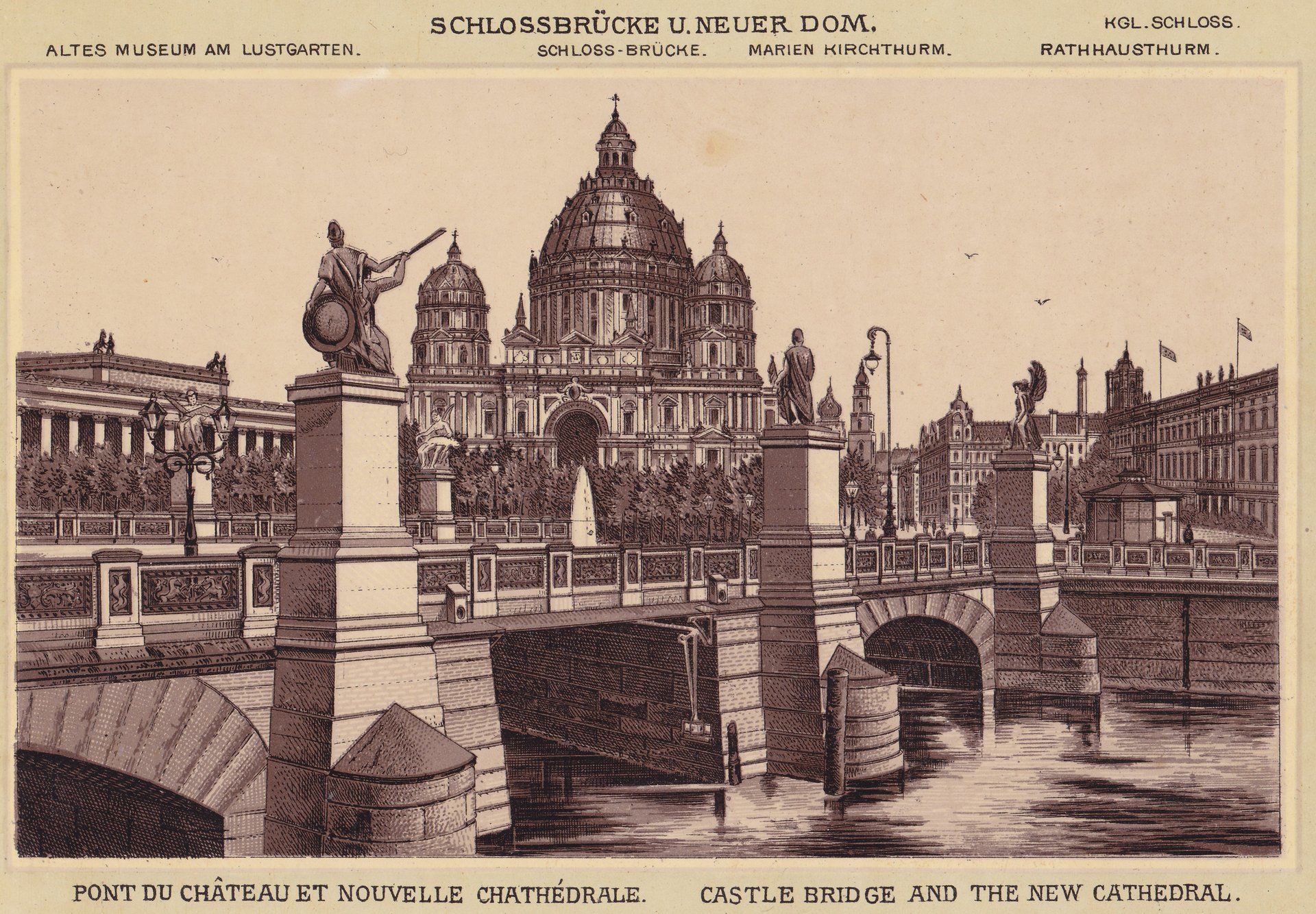 SCHLOSSBRÜCKE U.NEUER DOM. KGL. SCHLOSS. ALTES MUSEUM AM LUSTGARTEN. SCHLOSS-BRÜCKE. MARIEN KIRCHTHURM. RATHHAUSTHURM. PONT DU CHÂTEAU ET NOUVELLE CHATHÉDRALE. CASTLE BRIDGE AND THE NEW CATHEDRAL.