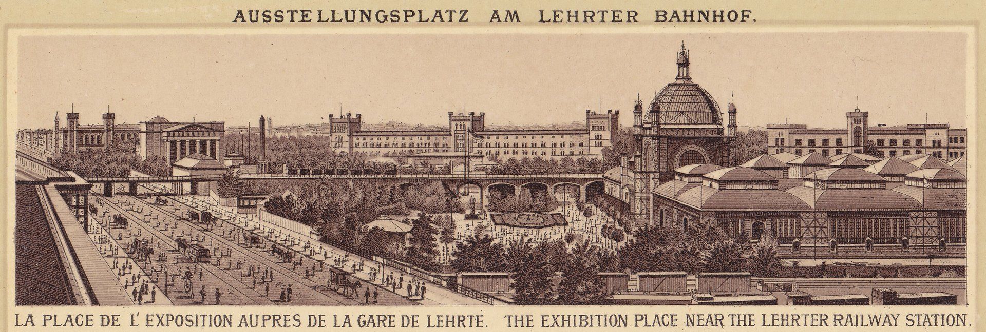AUSSTELLUNGSPLATZ AM LEHRTER BAHNHOF. LA PLACE DE L'EXPOSITION AUPRES DE LA GARE DE LEHRTE. THE EXHIBITION PLACE NEAR THE LEHRTER RAILWAY STATION.