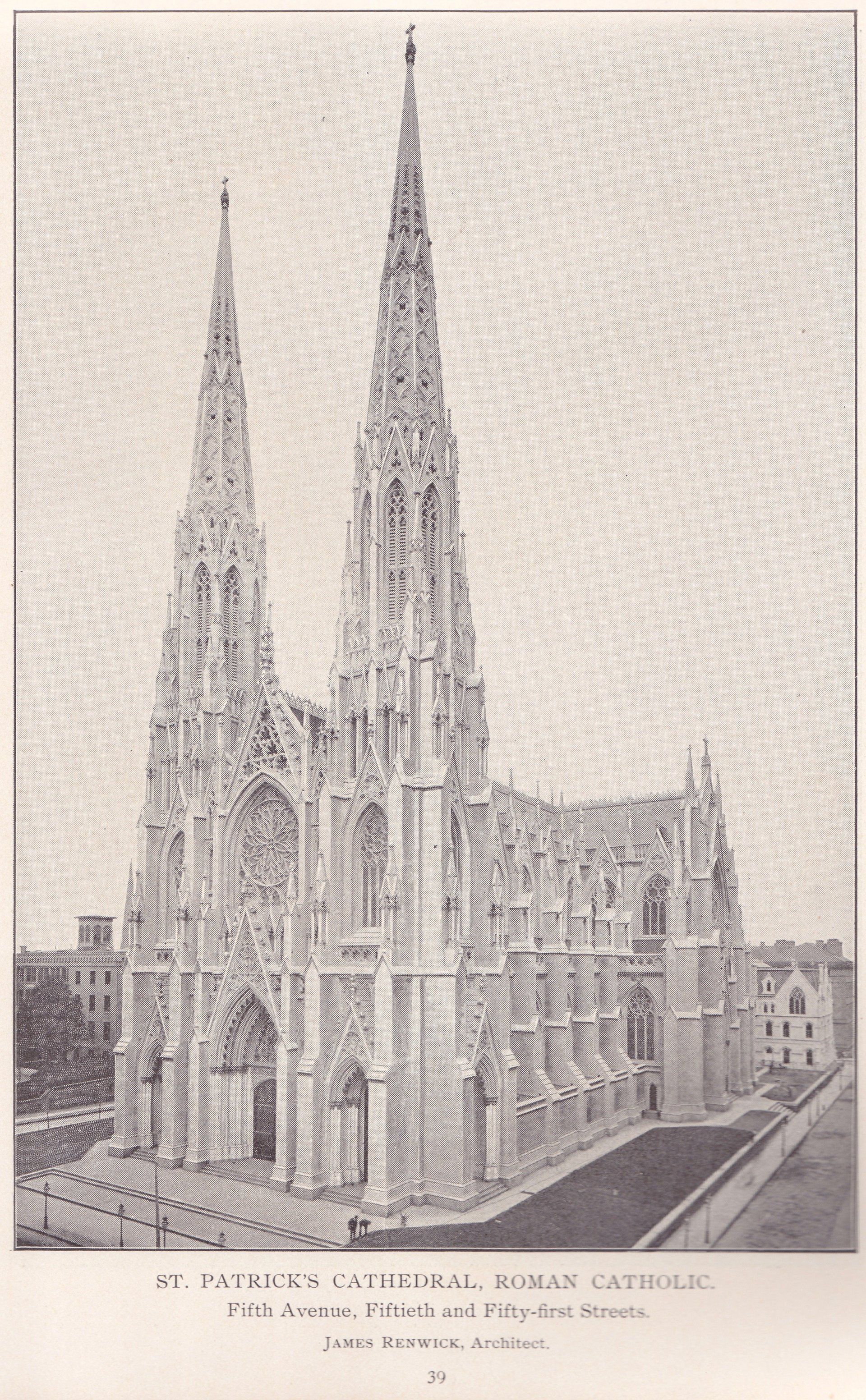 ST. PATRICK'S CATHEDRAL, ROMAN CATHOLIC. Fifth Avenue, Fiftieth and Fifty-first Streets. JAMES RENWICK, Architect.