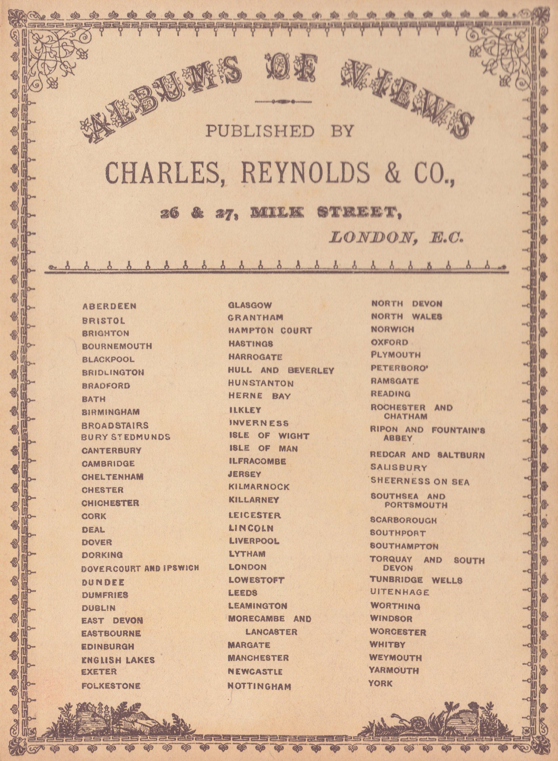 ALBUM OF VIEWS PUBLISHED BY CHARLES, REYNOLDS & CO., 26 & 27, MILK STREET, LONDON, E. C.