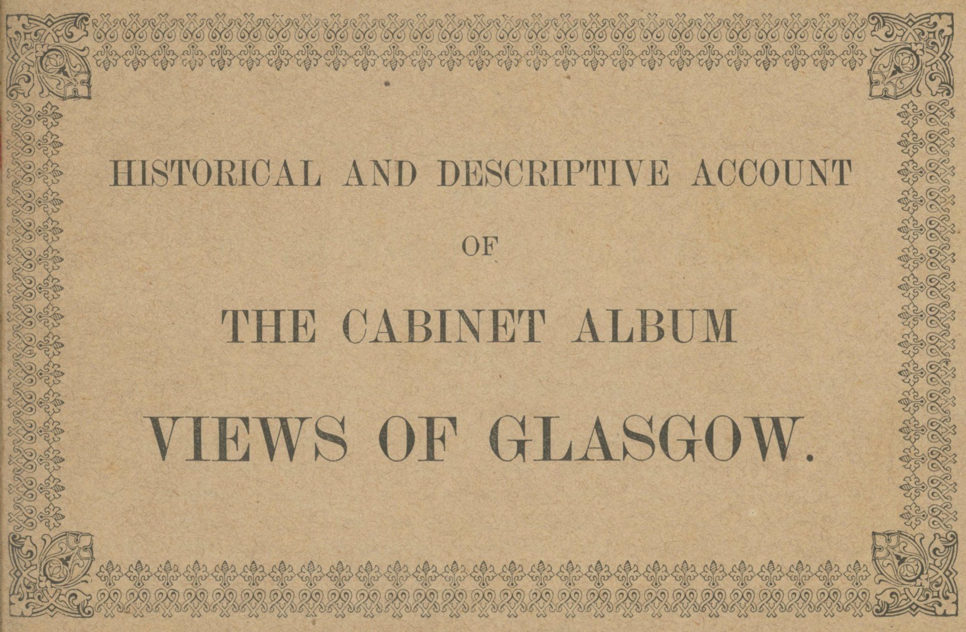 HISTORICAL AND DESCRIPTIVE ACCOUNT OF THE CABINET ALBUM VIEWS OF GLASGOW.