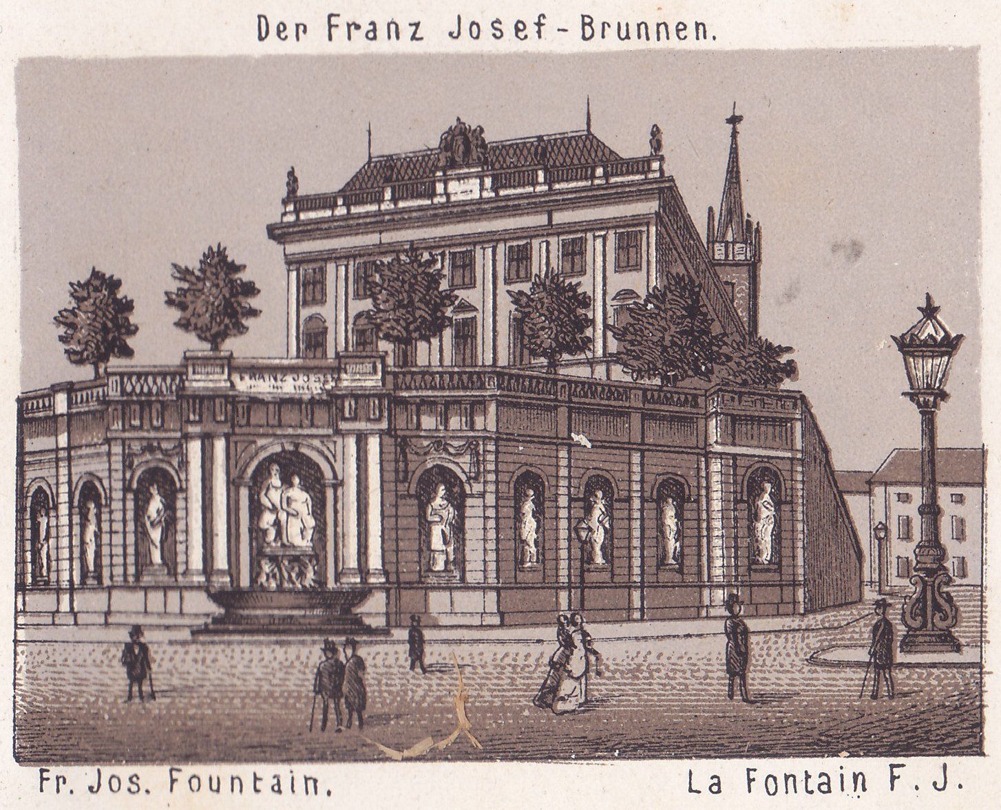 Der Franz Josef - Brunnen. Fr. Jos. Fountain. La Fontain F. J.