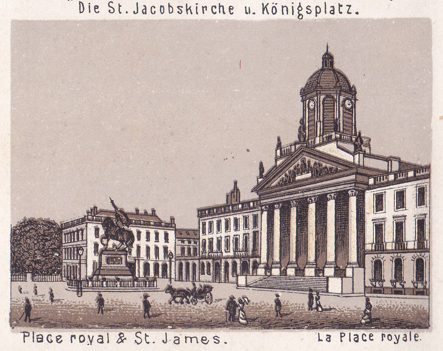 Die St. Jacobskirche u. Königsplatz. Place royal & St. James. La Place royale.