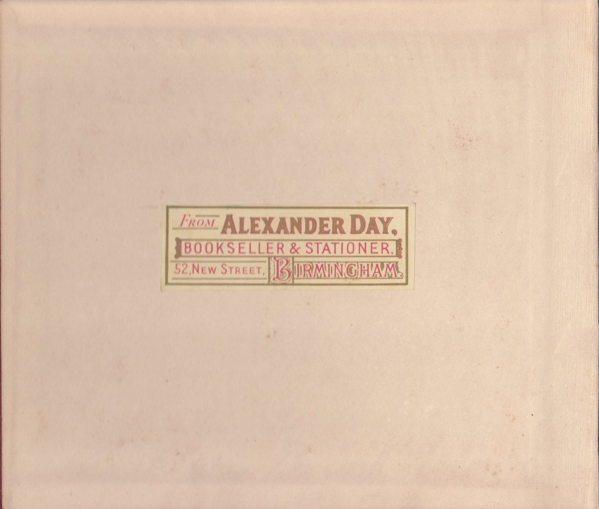 FROM ALEXANDER DAY, BOOKSELLER & STATIONER, 52, NEW STREET, BIRMINGHAM.