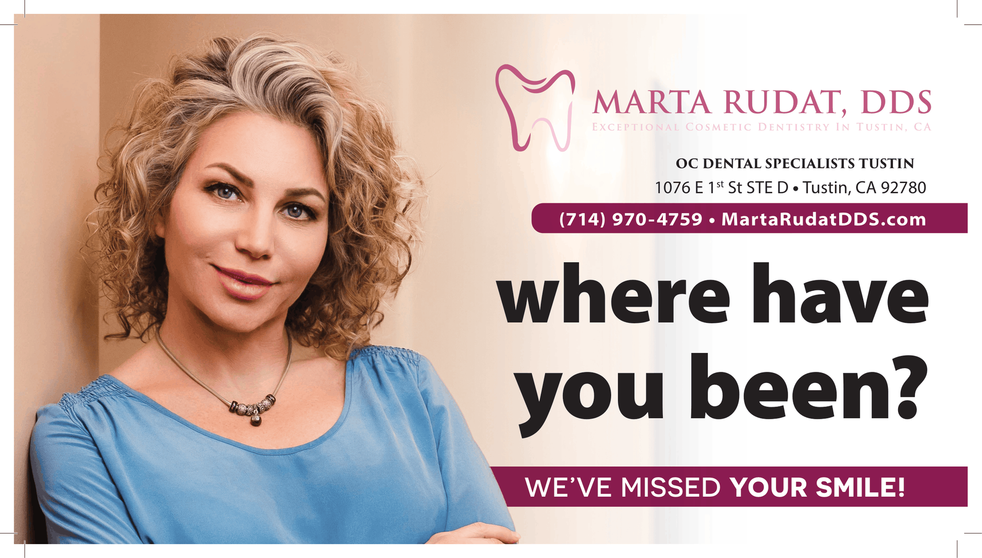 A dental advertisement for Marta Rudat, DDS, featuring a woman, contact information, and the phrase, “Where have you been?”