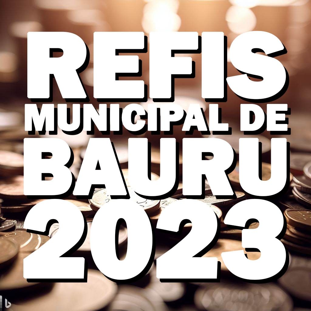 Cartaz do refis municipal de bauru 2023 com pilha de moedas ao fundo