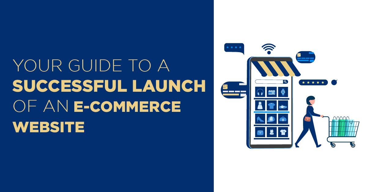 Your Guide to a Successful Launch of an E-Commerce Website