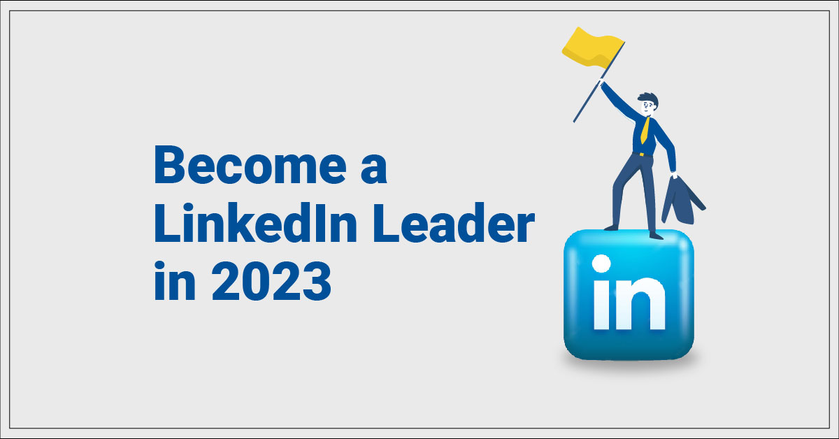 Become a LinkedIn Leader in 2023