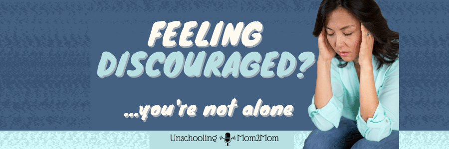 Feeling Discouraged? You're not alone!