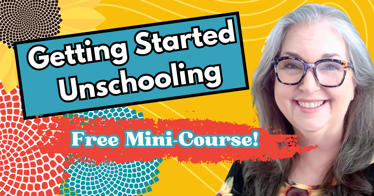 Get Started Unschooling - Free Mini-Course