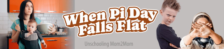 Mom starting Pi Day - Kids Not Interested