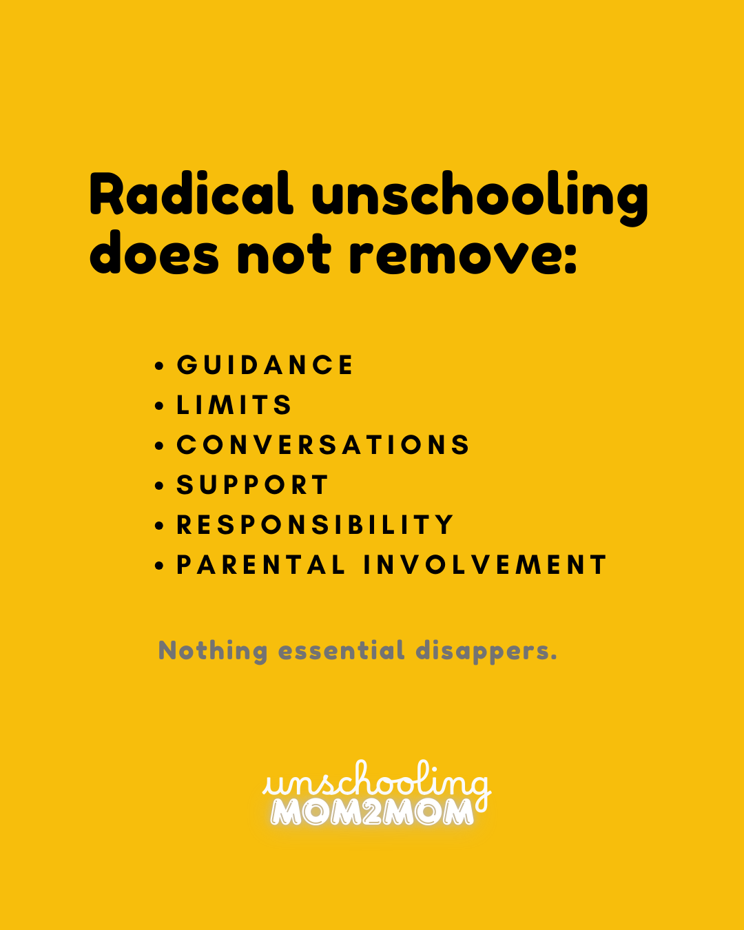 Radical Unschooling does not remove...