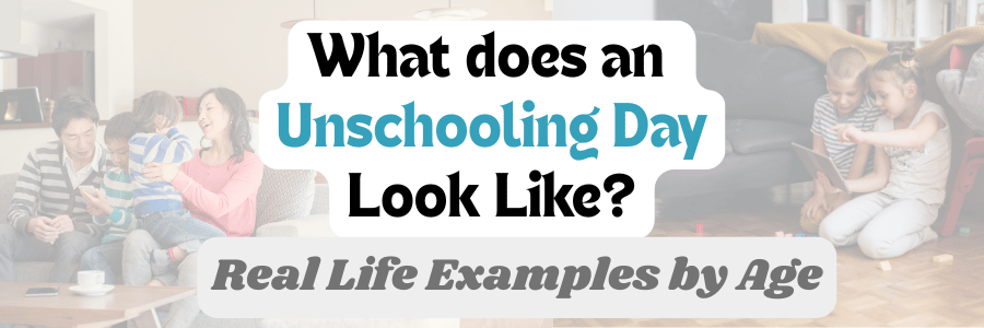 2 families with children - what does an Unschooling Day look like? Real examples by age