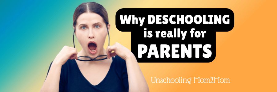 Why deschooling is really for parents