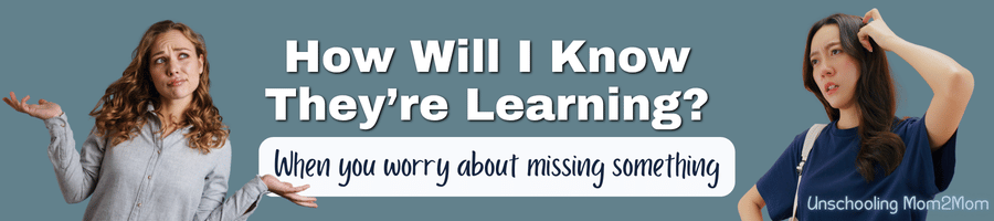 How Do You Know Your Child Is Learning Without Curriculum?